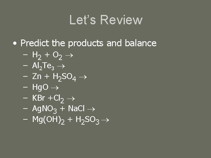 Let’s Review • Predict the products and balance – – – – H 2