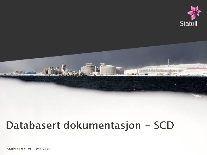 Databasert dokumentasjon - SCD Classification: Internal 2011 -02 -06 