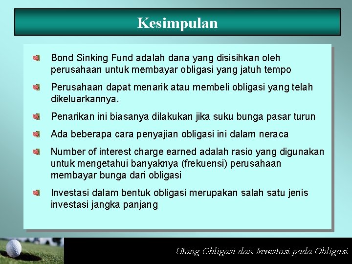 Kesimpulan Bond Sinking Fund adalah dana yang disisihkan oleh perusahaan untuk membayar obligasi yang