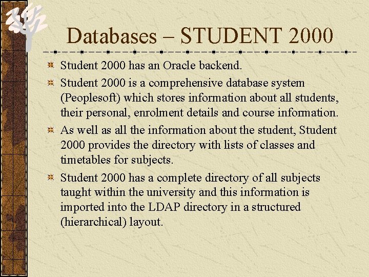 Databases – STUDENT 2000 Student 2000 has an Oracle backend. Student 2000 is a