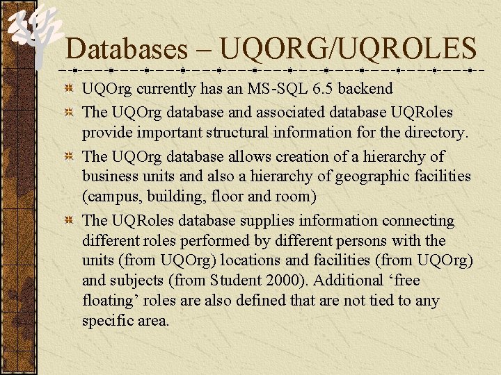 Databases – UQORG/UQROLES UQOrg currently has an MS-SQL 6. 5 backend The UQOrg database