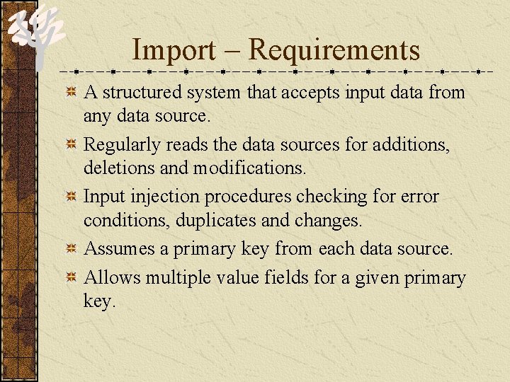 Import – Requirements A structured system that accepts input data from any data source.