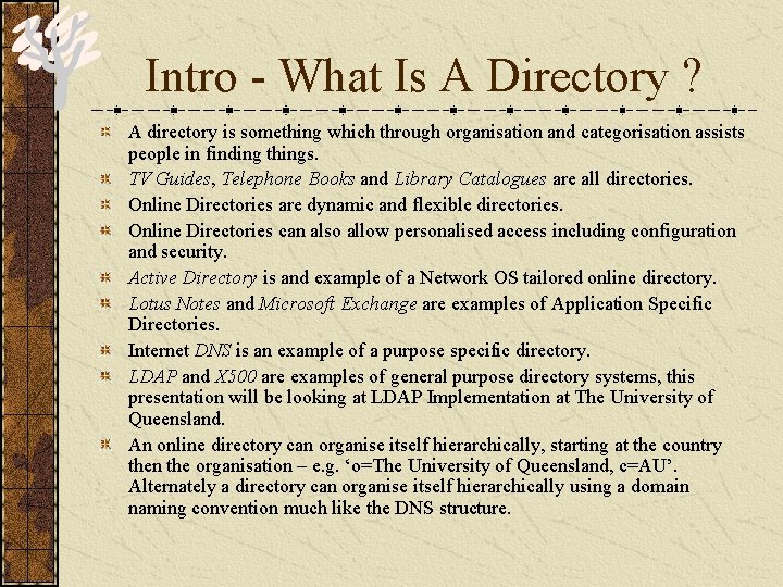 Intro - What Is A Directory ? A directory is something which through organisation