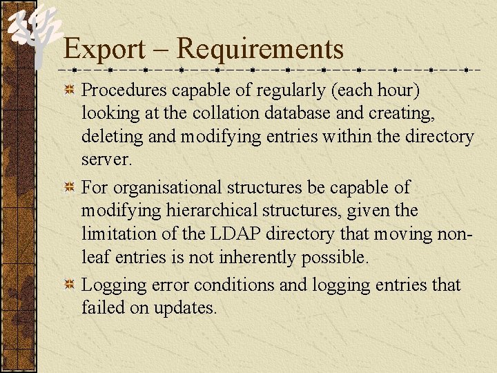 Export – Requirements Procedures capable of regularly (each hour) looking at the collation database