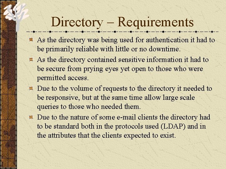 Directory – Requirements As the directory was being used for authentication it had to