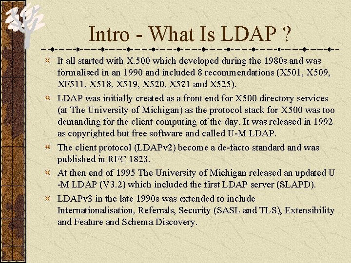 Intro - What Is LDAP ? It all started with X. 500 which developed