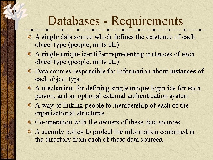 Databases - Requirements A single data source which defines the existence of each object