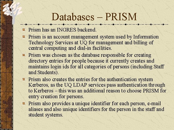 Databases – PRISM Prism has an INGRES backend. Prism is an account management system