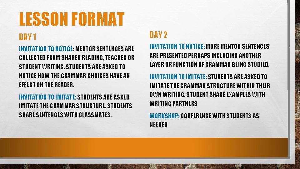 LESSON FORMAT DAY 1 DAY 2 INVITATION TO NOTICE: MENTOR SENTENCES ARE COLLECTED FROM