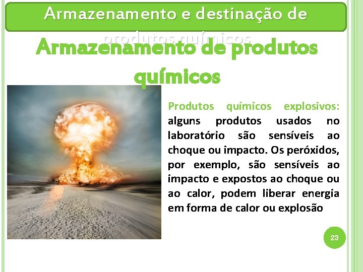 Armazenamento e destinação de produtos químicos Armazenamento de produtos químicos Produtos químicos explosivos: alguns