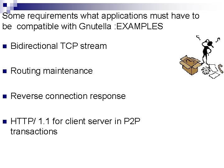 Some requirements what applications must have to be compatible with Gnutella : EXAMPLES n