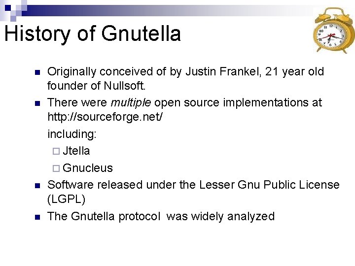 History of Gnutella n n Originally conceived of by Justin Frankel, 21 year old