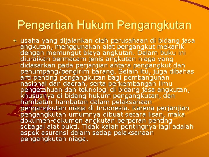 Pengertian Hukum Pengangkutan usaha yang dijalankan oleh perusahaan di bidang jasa angkutan, menggunakan alat