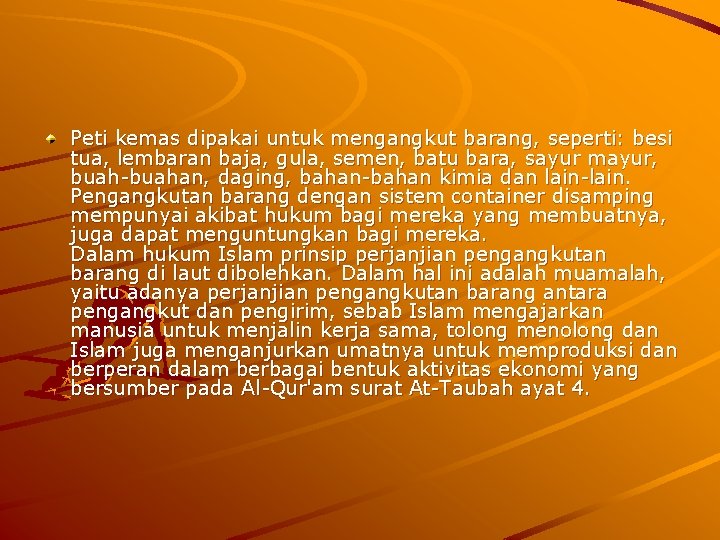 Peti kemas dipakai untuk mengangkut barang, seperti: besi tua, lembaran baja, gula, semen, batu