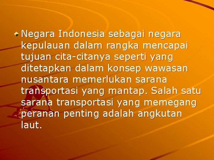 Negara Indonesia sebagai negara kepulauan dalam rangka mencapai tujuan cita-citanya seperti yang ditetapkan dalam