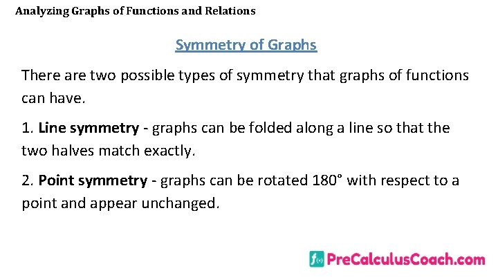 Analyzing Graphs of Functions and Relations Symmetry of Graphs There are two possible types