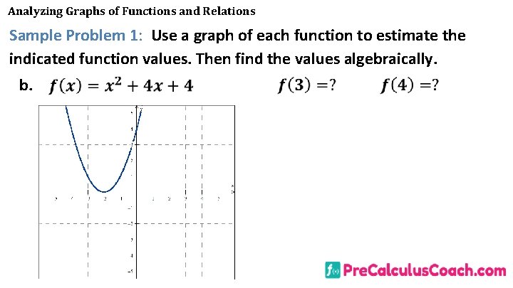 Analyzing Graphs of Functions and Relations Sample Problem 1: Use a graph of each