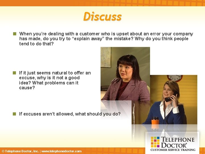 Discuss When you’re dealing with a customer who is upset about an error your