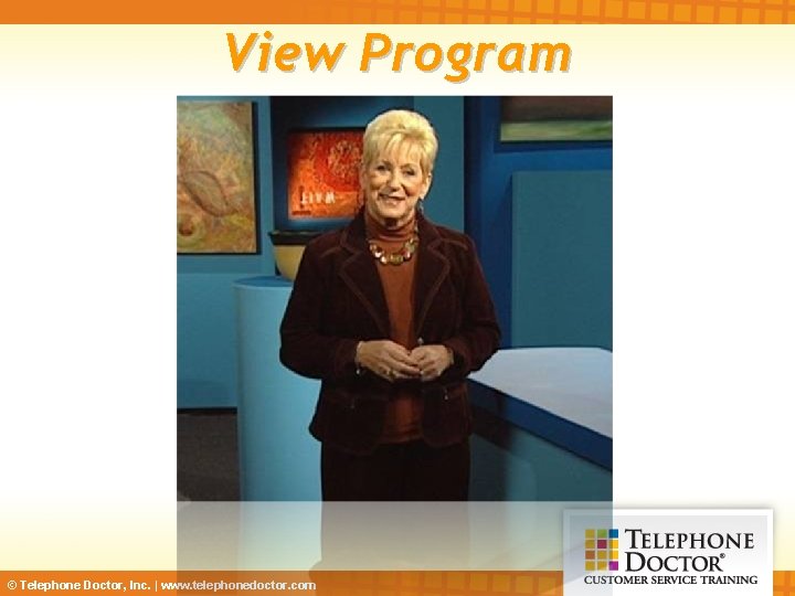 View Program © Telephone Doctor, Inc. | www. telephonedoctor. com 