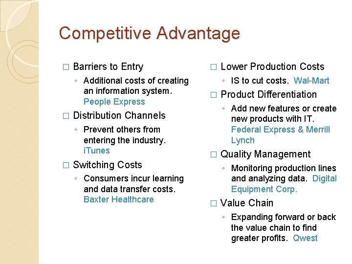 Competitive Advantage � Barriers to Entry ◦ Additional costs of creating an information system.