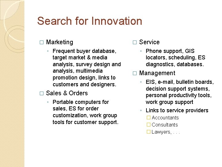Search for Innovation � Marketing ◦ Frequent buyer database, target market & media analysis,