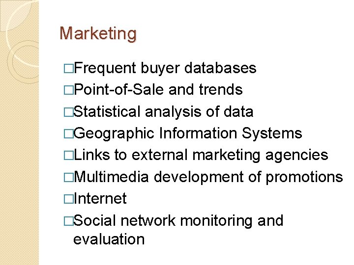 Marketing �Frequent buyer databases �Point-of-Sale and trends �Statistical analysis of data �Geographic Information Systems