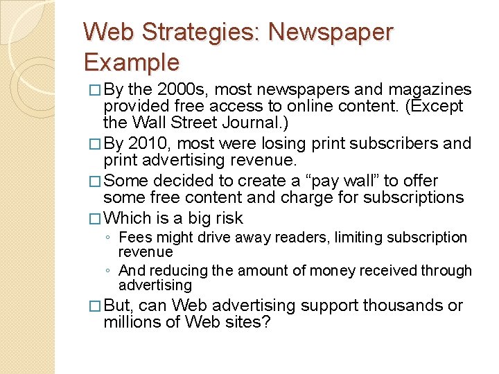 Web Strategies: Newspaper Example � By the 2000 s, most newspapers and magazines provided
