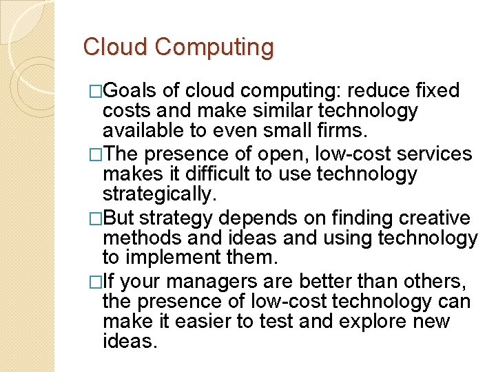 Cloud Computing �Goals of cloud computing: reduce fixed costs and make similar technology available