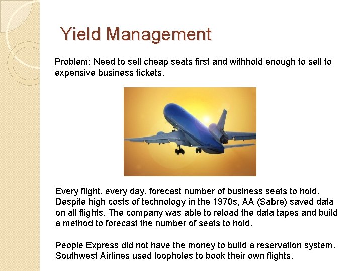 Yield Management Problem: Need to sell cheap seats first and withhold enough to sell