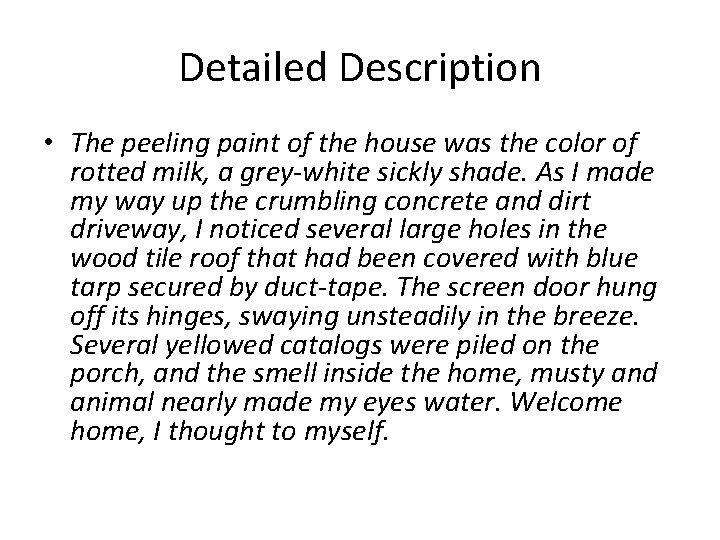 Detailed Description • The peeling paint of the house was the color of rotted