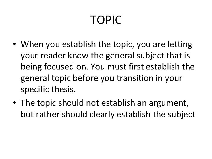 TOPIC • When you establish the topic, you are letting your reader know the