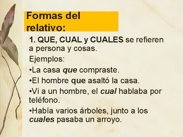 Formas del relativo: 1. QUE, CUAL y CUALES se refieren a persona y cosas.