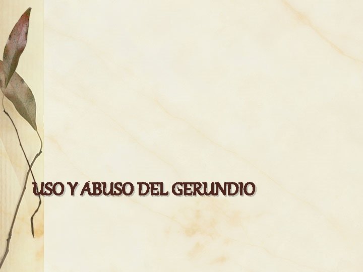 USO Y ABUSO DEL GERUNDIO 