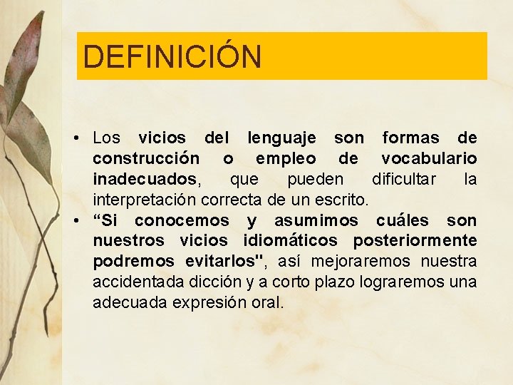 DEFINICIÓN • Los vicios del lenguaje son formas de construcción o empleo de vocabulario