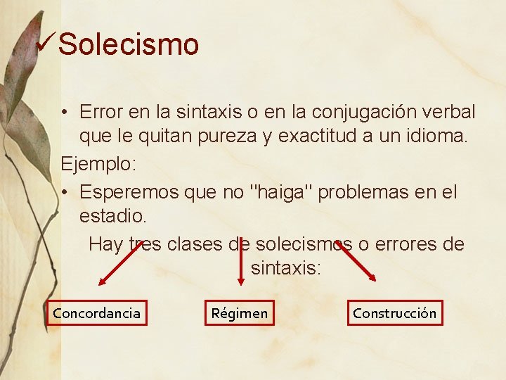 üSolecismo • Error en la sintaxis o en la conjugación verbal que le quitan