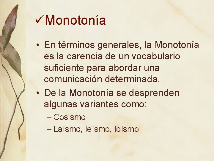 üMonotonía • En términos generales, la Monotonía es la carencia de un vocabulario suficiente