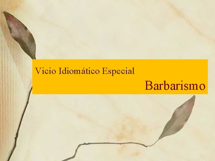 Vicio Idiomático Especial Barbarismo 