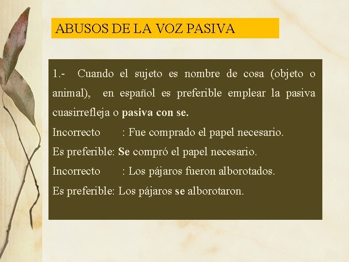 ABUSOS DE LA VOZ PASIVA 1. - Cuando el sujeto es nombre de cosa