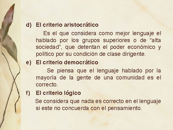 d) El criterio aristocrático Es el que considera como mejor lenguaje el hablado por