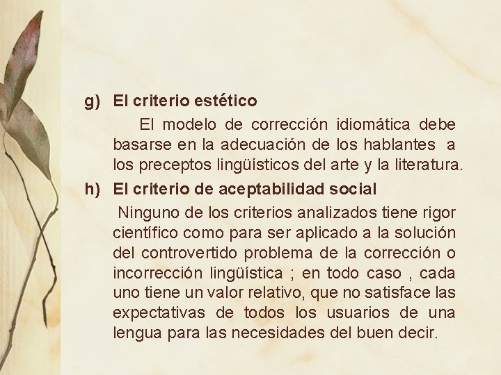 g) El criterio estético El modelo de corrección idiomática debe basarse en la adecuación