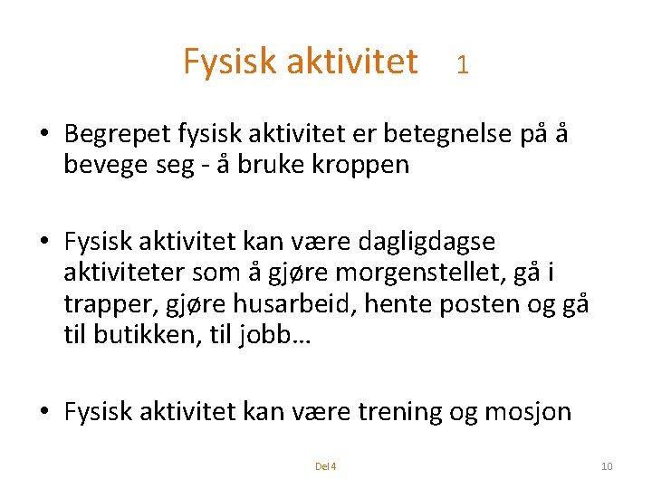 Fysisk aktivitet 1 • Begrepet fysisk aktivitet er betegnelse på å bevege seg -