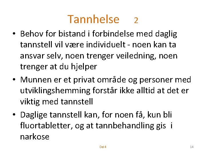 Tannhelse 2 • Behov for bistand i forbindelse med daglig tannstell vil være individuelt