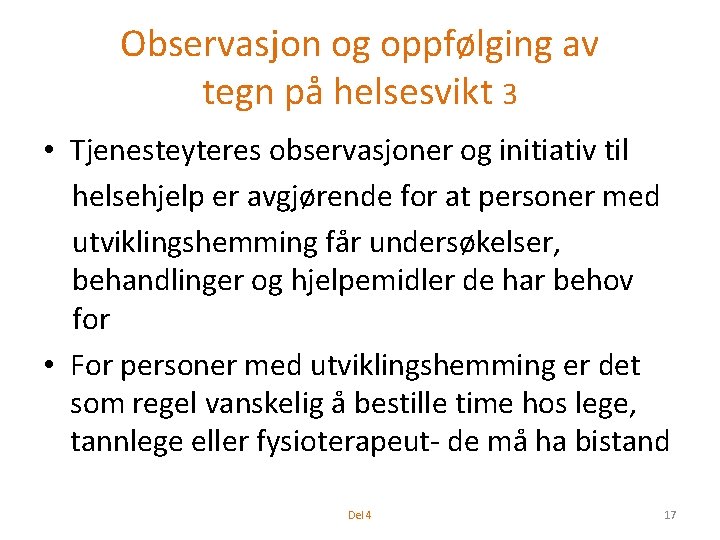 Observasjon og oppfølging av tegn på helsesvikt 3 • Tjenesteyteres observasjoner og initiativ til