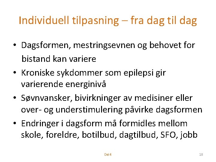 Individuell tilpasning – fra dag til dag • Dagsformen, mestringsevnen og behovet for bistand