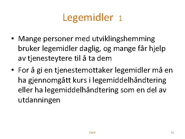 Legemidler 1 • Mange personer med utviklingshemming bruker legemidler daglig, og mange får hjelp