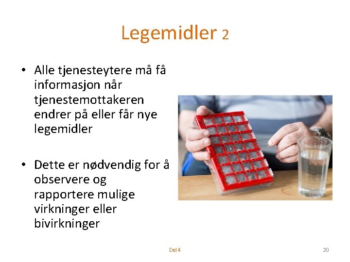 Legemidler 2 • Alle tjenesteytere må få informasjon når tjenestemottakeren endrer på eller får