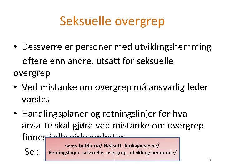 Seksuelle overgrep • Dessverre er personer med utviklingshemming oftere enn andre, utsatt for seksuelle