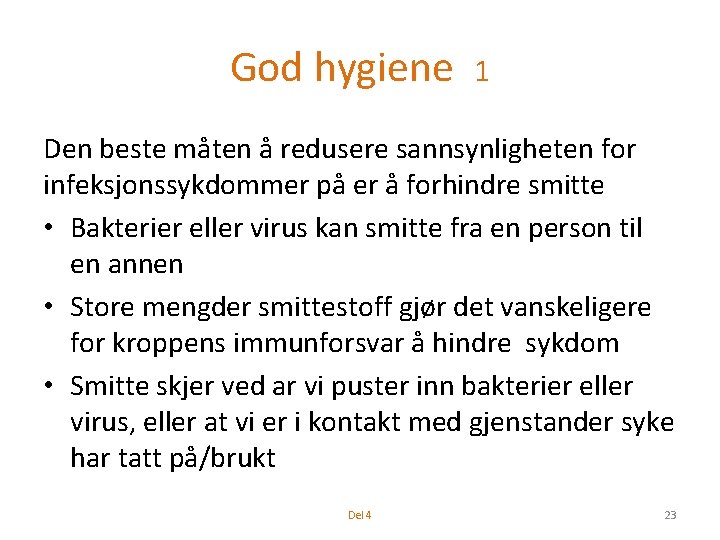 God hygiene 1 Den beste måten å redusere sannsynligheten for infeksjonssykdommer på er å