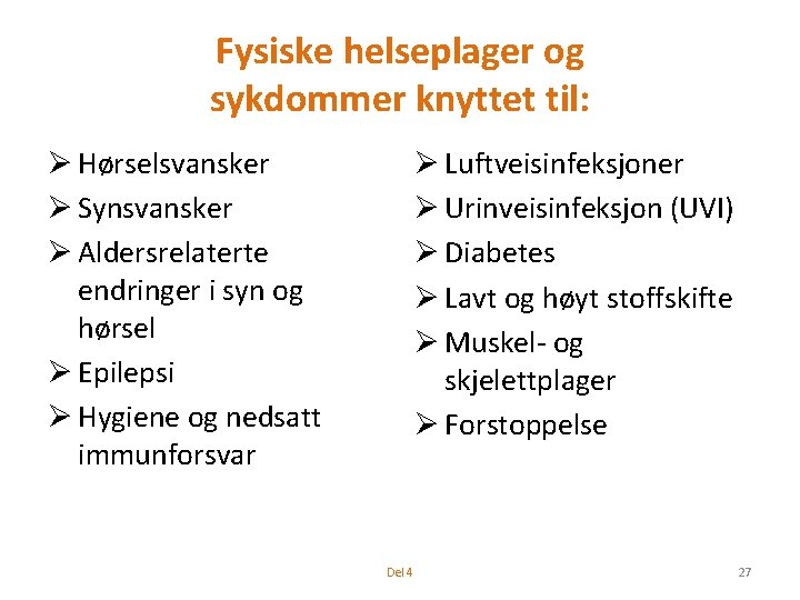 Fysiske helseplager og sykdommer knyttet til: Ø Hørselsvansker Ø Synsvansker Ø Aldersrelaterte endringer i
