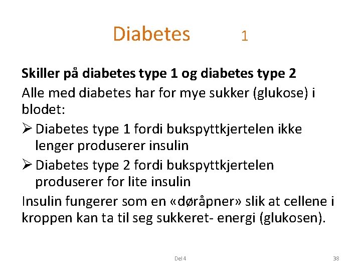 Diabetes 1 Skiller på diabetes type 1 og diabetes type 2 Alle med diabetes